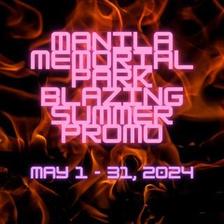 MANILA MEMORIAL PARK BLAZING SUMMER PROMO 2024