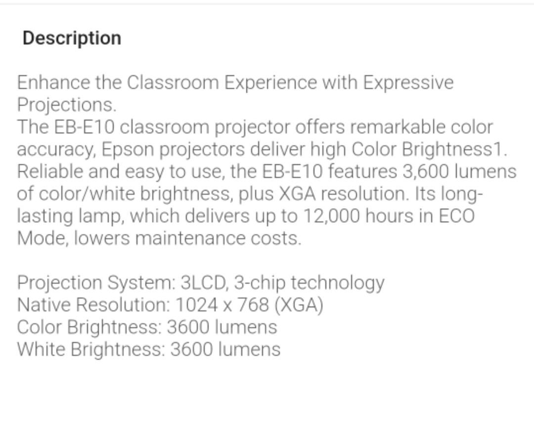 Epson EB-E10 projector (Category: Projectors) located in Quezon City. Submitted by vanlacsa (Listing ID 1304658381, Image 2). Description: For sale Epson EB-E10 classroom projector Projector System: 3LCD, 3chip technology Native Resolution: 1024 x 768 (XGA) Color Brightness: 3600 lumens White Brightness: 3600 lumens NO ISSUE! GOOD AS NEW DI MASYADONG NAGAMIT. RFS need funds.