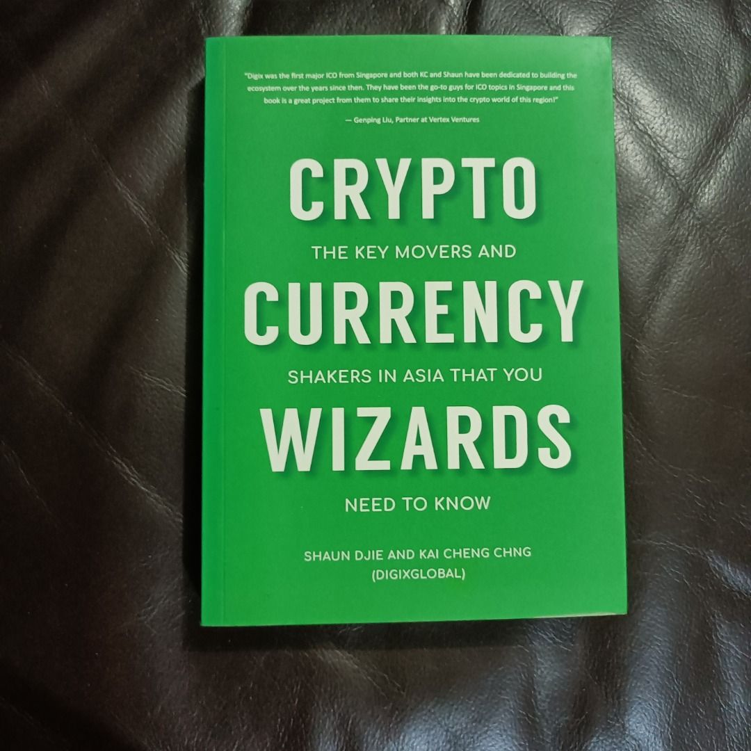 Crypto Currency Wizards: The Key Movers and Shakers in Asia that You Need  to Know (Paperback) by Shaun Djie and Kai Cheng Chng, Hobbies & Toys, Books  & Magazines, Fiction & Non-Fiction