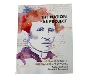 The Nation As Project: A New Reading of Jose Rizal’s Life and Works