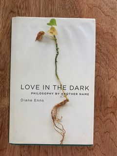 Diane Enns, “Love in the Dark: Philosophy by another Name”