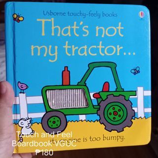 Usborne Touchy Feely books
That's not my tractor