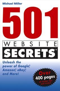 501 Web Site Secrets® Unleash the Power of Google®, Amazon®, eBay®, and More Michael Miller