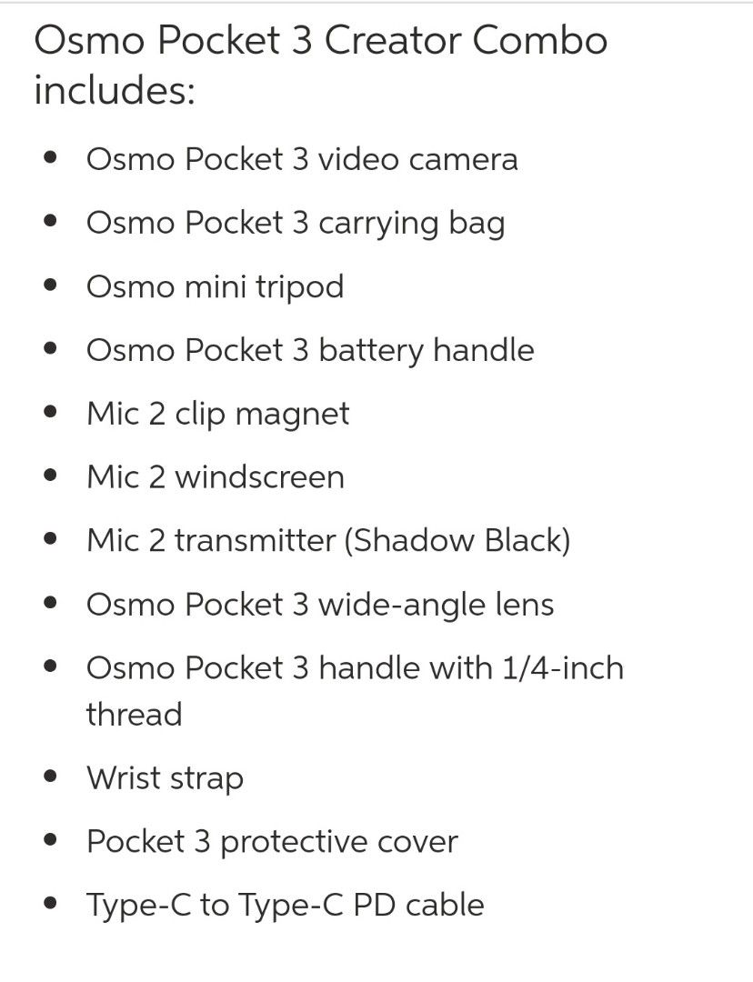 DJI Osmo Pocket 3 (Combo Creator) Local (Category: Video Cameras) located in Pasig City. Submitted by gracegadgetshop (Listing ID 1309927710, Image 2). Description: Creator Combo. Osmo Pocket 3 Creator Combo includes: Osmo Pocket 3 video camera Osmo Pocket 3 carrying bag Osmo mini tripod Osmo Pocket 3 battery handle Mic 2 clip magnet Mic 2 windscreen Mic 2 transmitter (Shadow Black) Osmo Pocket 3 wide-angle lens Osmo Pocket 3 handle with 1/4-inch