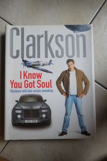 I Know You Got Soul: Machines with Certain Something by Jeremy Clarkson [COFFEE TABLE BOOK]