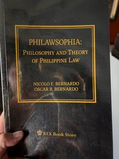 PHILAWSOPHIA: PHILOSOPHY AND THEORY OF PHILIPPINE LAW NICOLO F. BERNARDO OSCAR B. BERNARDO
