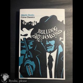 Sapper - Bulldog Drummond (Atlantic Books Crime Classics)