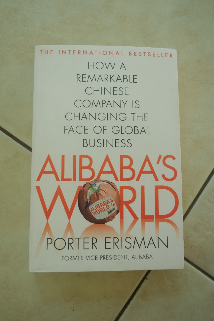 Alibaba's World: How a Remarkable Chinese Company is Changing the Face ...