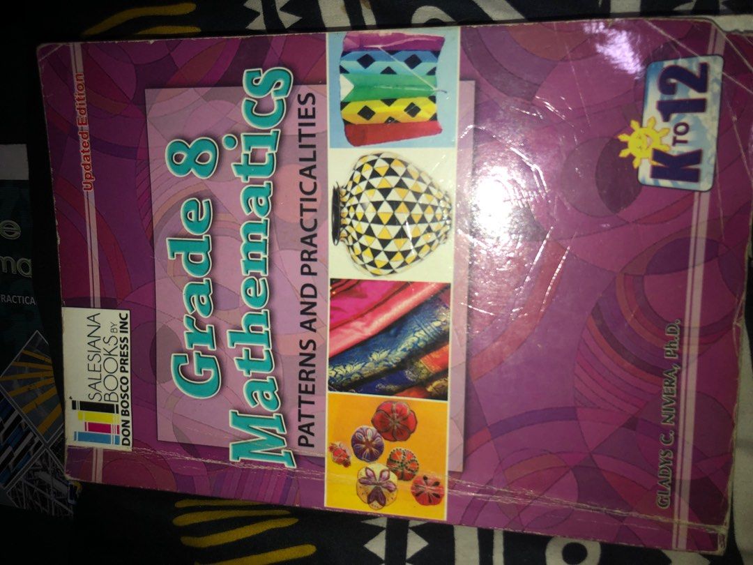 Grade 8 Mathematics Patterns and Practicalities (Category: Textbooks) located in Quezon City. Submitted by stacman (Listing ID 1313222042, Image 1). Description: Grade 8 Mathematics Patterns and Practicalities Salesiana Books by Don Bosco Press Inc Kto12 Gladys rivera Some exercises with writing can use liquid eraser.