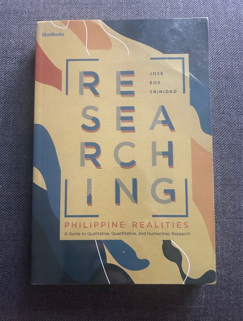 RESEARCHING PHILIPPINE REALITIES (Category: Textbooks) located in Antipolo. Submitted by gellybean_36 (Listing ID 1320289980, Image 1). Description: RESEARCHING PHILIPPINE REALITIES A Guide to Qualitative, Quantitative and Humanities Research Senior High School book - Blue Books By: Jose Eos Trinidad Copyright 2018 by Ateneo De Manila University Press .