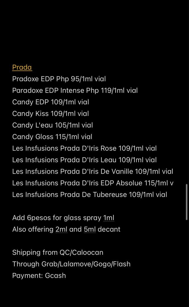 [DECANT ONLY] Prada Paradoxe/Candy/Insfusions D'Iris Line EDT and EDP (Category: Fragrance & Deodorants) located in Quezon City. Submitted by pdmnl (Listing ID 1317780495, Image 1). Description: Prada Pradoxe EDP Php 95/1ml vial Paradoxe EDP Intense Php 119/1ml vial Candy EDP 109/1ml vial Candy Kiss 109/1ml vial Candy L'eau 105/1ml vial Candy Gloss 115/1ml vial Les Insfusions Prada D'Iris Rose 109/1ml vial Les Insfusions Prada D'Iris Leau 109/1ml