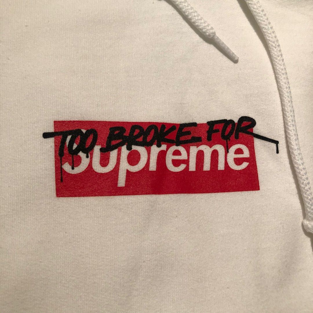 Too broke for supreme hoodie original hotsell
