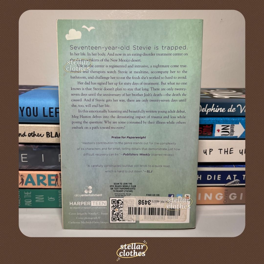 Paperweight by Meg Haston (Category: Storybooks) located in Bulacan. Submitted by stellarclothes (Listing ID 1346015114, Image 2). Description: • Title: Paperweight • Author: Meg Haston • Genre: Young Adult / Contemporary / Mental Health / Fiction • Never read • Expect slight yellowing/tanning of pages • RFS: Decluttering • Flaws: None • Price: Slightly negotiable • Reservations: Allowed for one (1) day • MOP: GCash, BDO, Landbank, Paymaya • Feel
