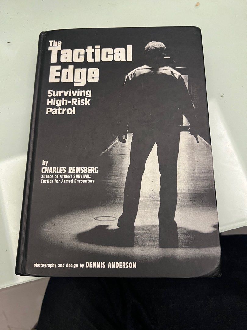 HARDBOUND The Tactical Edge: Surviving High-Risk Patrol (Category: Storybooks) located in Manila. Submitted by cococrunch13 (Listing ID 1397712502, Image 1). Description: - "The Tactical Edge: Surviving High-Risk Patrol" by Charles Remsberg - Published by Calibre Press - Focuses on street survival tactics - Features a cover with a silhouette - Includes a quote and publisher's address on the back.