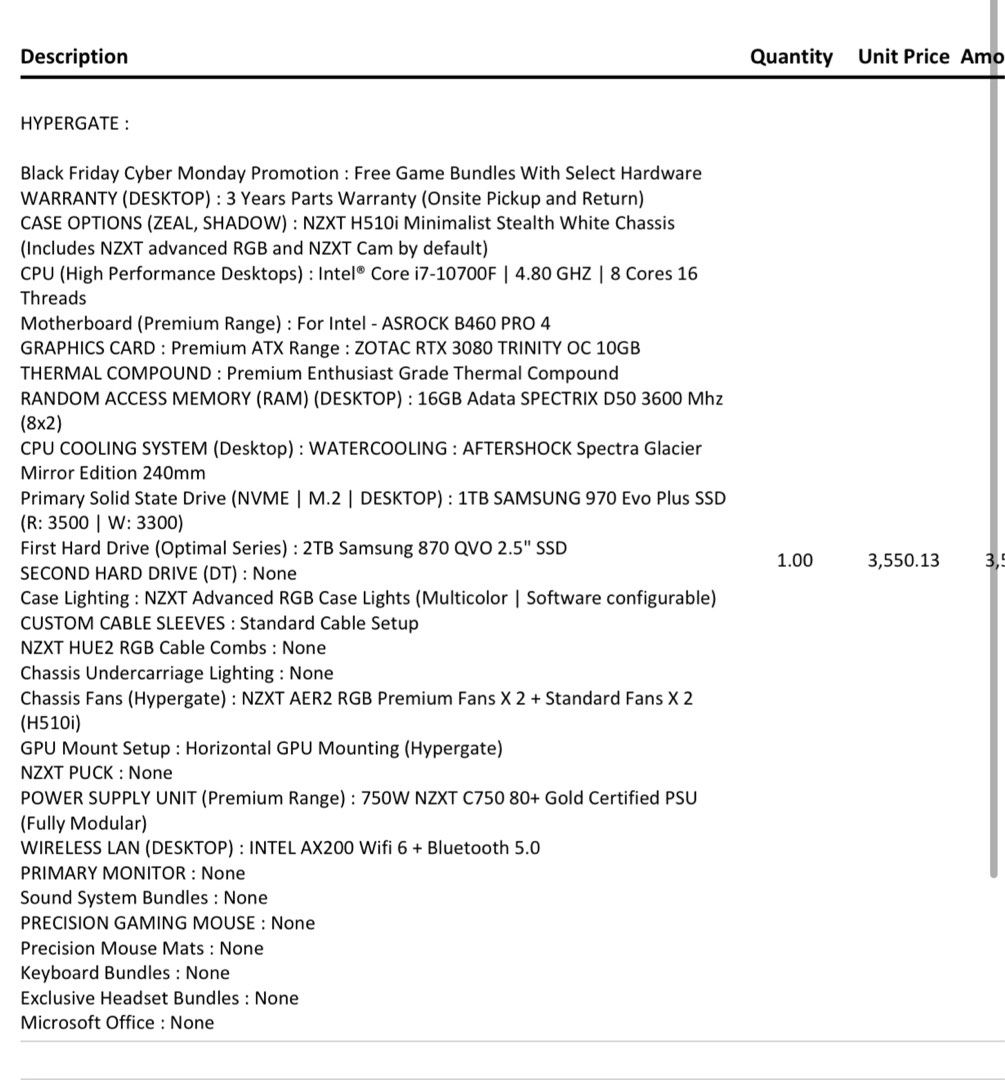 High end gaming PC (Category: Desktops) located in Singapore. Submitted by james_tan1989 (Listing ID 1398546310, Image 2). Description: Bought in 2020 December still well able to play high end game NZXT H510i CPU (High Performance Desktops) : Intel® Core i7-10700F | 4.80 GHZ | 8 Cores 16 Threads Motherboard (Premium Range) : For Intel - ASROCK B460 PRO 4 GRAPHICS CARD : Premium ATX Range : ZOTAC RTX 3080 TRINITY OC 10GB CPU COOLING SYSTEM (Deskto