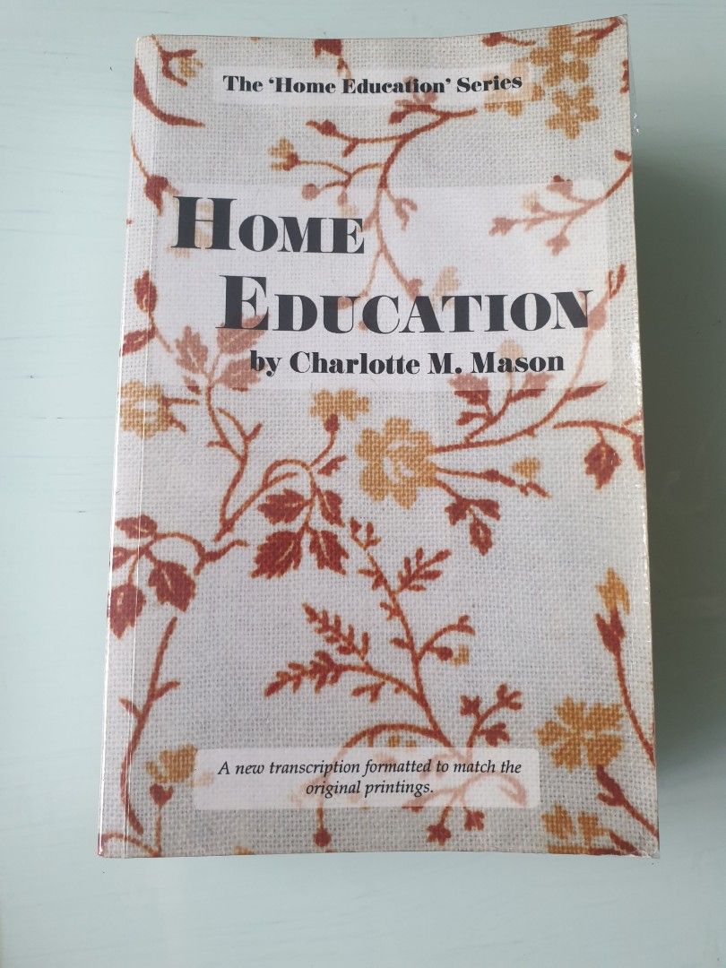Home Education by Charlotte M. Mason (Category: Children's Books) located in Quezon City. Submitted by annienc (Listing ID 1397035639, Image 3). Description: Home Education - first book in Charlotte Mason's series of books on homeschooling Updated fifth edition with nice floral cover, and clear print in easy to read font Very good condition, excellent guide for homeschooling the CM way in the early years Originally got this for 950pesos .