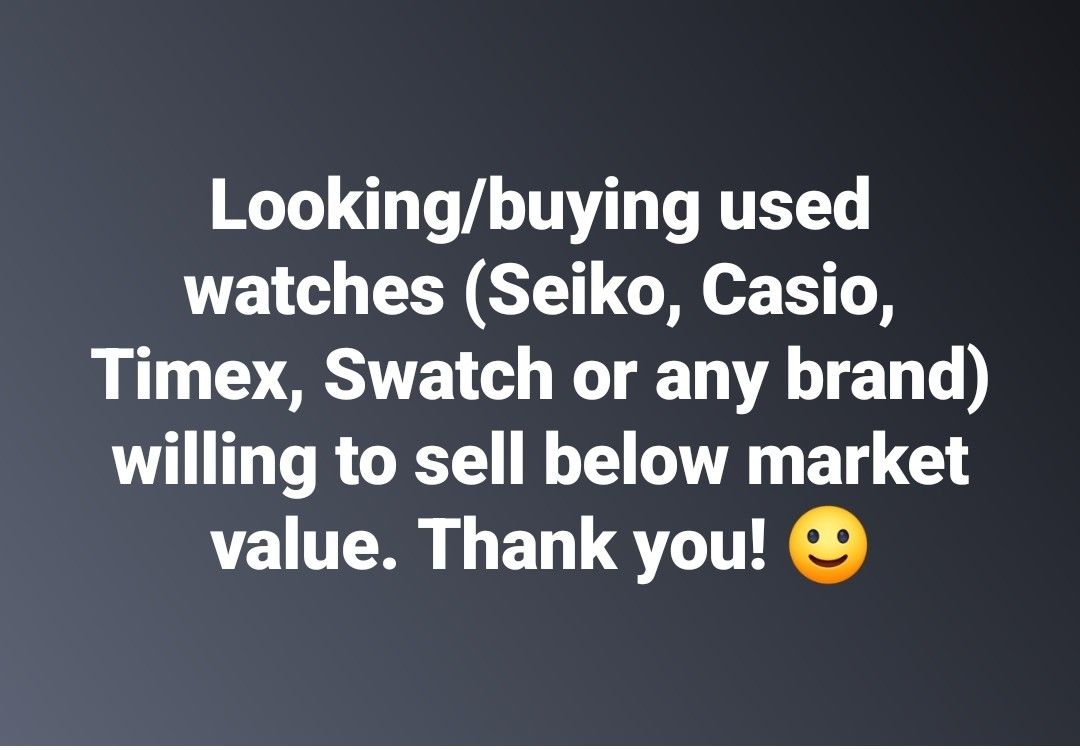 Looking/buying quality used watches (Category: Looking For) located in Quezon City. Submitted by crci12 (Listing ID 1397372269, Image 1). Description: Looking/buying quality used watches (Seiko, Casio, Timex, Swatch or any brand) willing to sell below market value. Thank you!.