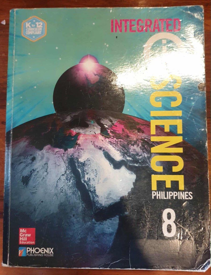 Integrated Science Philippines Grade 8 Textbook (Category: Textbooks) located in Mandaluyong City. Submitted by abbottworks (Listing ID 1404625266, Image 1). Description: - Grade 8 Integrated Science textbook - For Philippine students - K to 12 curriculum compliant - Published by Phoenix Publishing House and McGraw Hill Education - Covers various science topics.