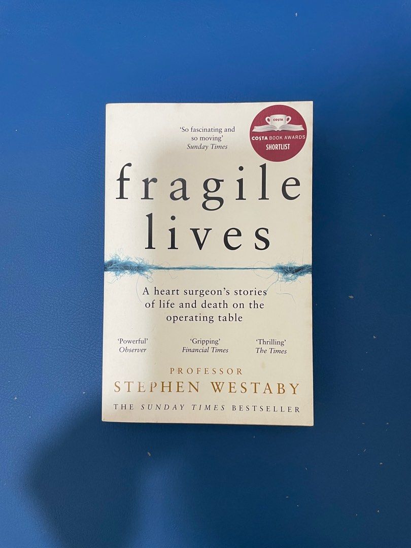 Fragile Lives by Stephen Westaby (Category: Storybooks) located in Las Pinas. Submitted by kashireadsbookstore (Listing ID 1401799391, Image 1). Description: Copy of "Fragile Lives" by Professor Stephen Westaby. This book features a heart surgeon's stories of life and death on the operating table. It is a Sunday Times Bestseller and was shortlisted for the Costa Book Awards. The book has quotes from the Sunday Times, Financial Times, and The Time