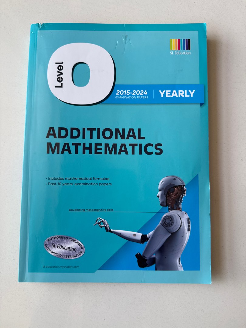 O-Levels Additional Mathematics Yearly Examination Papers 2015-2024 ...