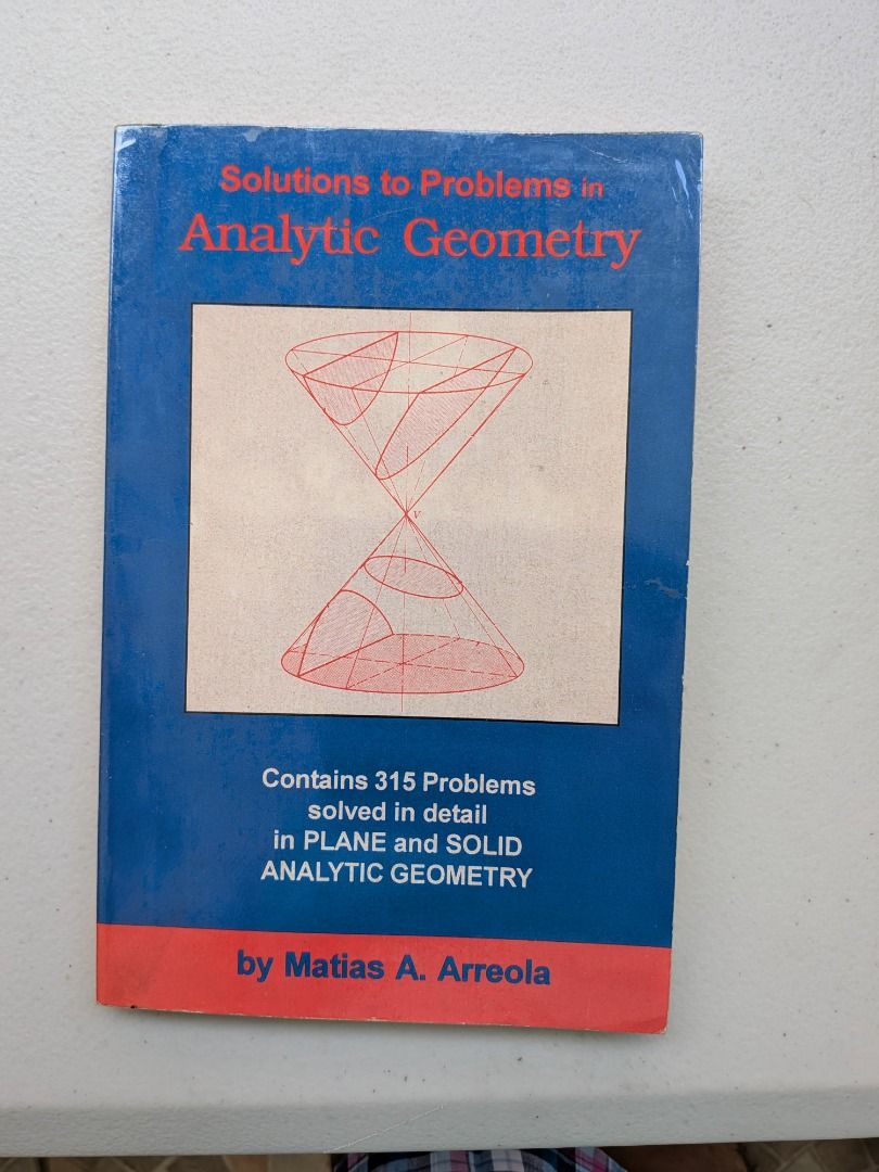 Solutions to Problems in Analytic Geometry (Category: Textbooks) located in Quezon City. Submitted by geloboy10 (Listing ID 1406332805, Image 1). Description: The product is sold AS IS - Plane and Solid Analytic Geometry textbook - Authored by Matias A. Arreola - Includes 315 solved problems - Features a blue cover with red text - Depicts geometric shapes on the cover - Likely an older edition.