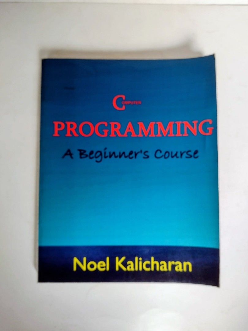 C Programming: A Beginner's Course by Noel Kalicharan , 249 pages , paperback (Category: Textbooks) located in Quezon City. Submitted by collectors_sanctuary (Listing ID 1406552459, Image 1). Description: This is the paperback book C Programming: A Beginner's Course by Noel Kalicharan. Author: Noel Kalicharan, a senior lecturer in Computer Science at The University of the West Indies. Purpose: Teaches fundamental programming principles using the 