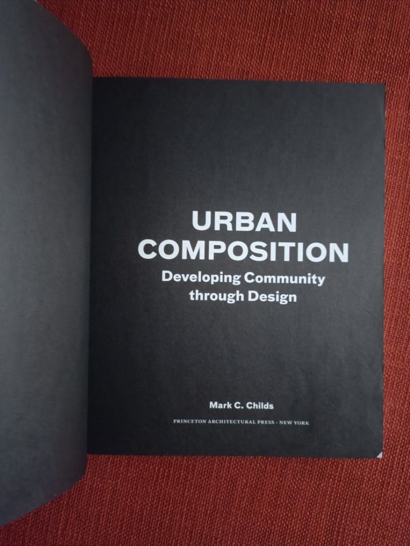 Urban Composition: Developing Community through Design (Category: Textbooks) located in Manila. Submitted by krishna_ayanami (Listing ID 1403107653, Image 2). Description: Book, "Urban Composition: Developing Community through Design" by Mark C. Childs, explores urban design and community building. It features detailed content on various aspects of urban planning, including public spaces, design, and community engagement. Published by Princeton A