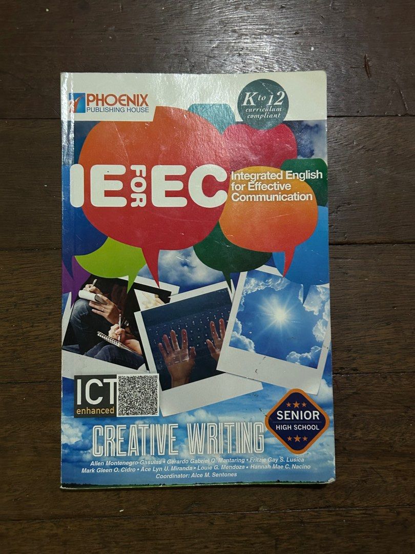 IEEC for EC Creative Writing Senior High School (Category: Textbooks) located in Subic. Submitted by cha_declutters (Listing ID 1409252410, Image 1). Description: - Senior High School Creative Writing textbook - K to 12 curriculum compliant - Published by Phoenix Publishing House - Focuses on Integrated English for Effective Communication.