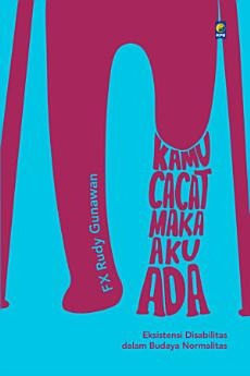 FX Rudy Gunawan - Kamu Cacat Maka Aku Ada, Buku & Alat Tulis, Buku ...