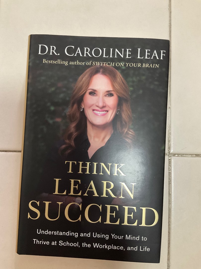 Think Learn Succeed by Dr. Caroline Leaf, Hobbies & Toys, Books ...