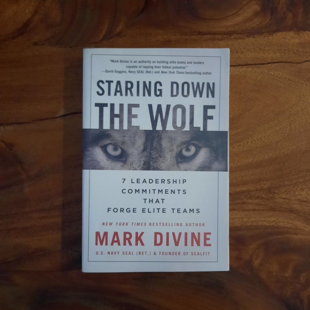 MARK DIVINE • STARING DOWN THE WOLF: 7 LEADERSHIP COMMITMENTS THAT ...