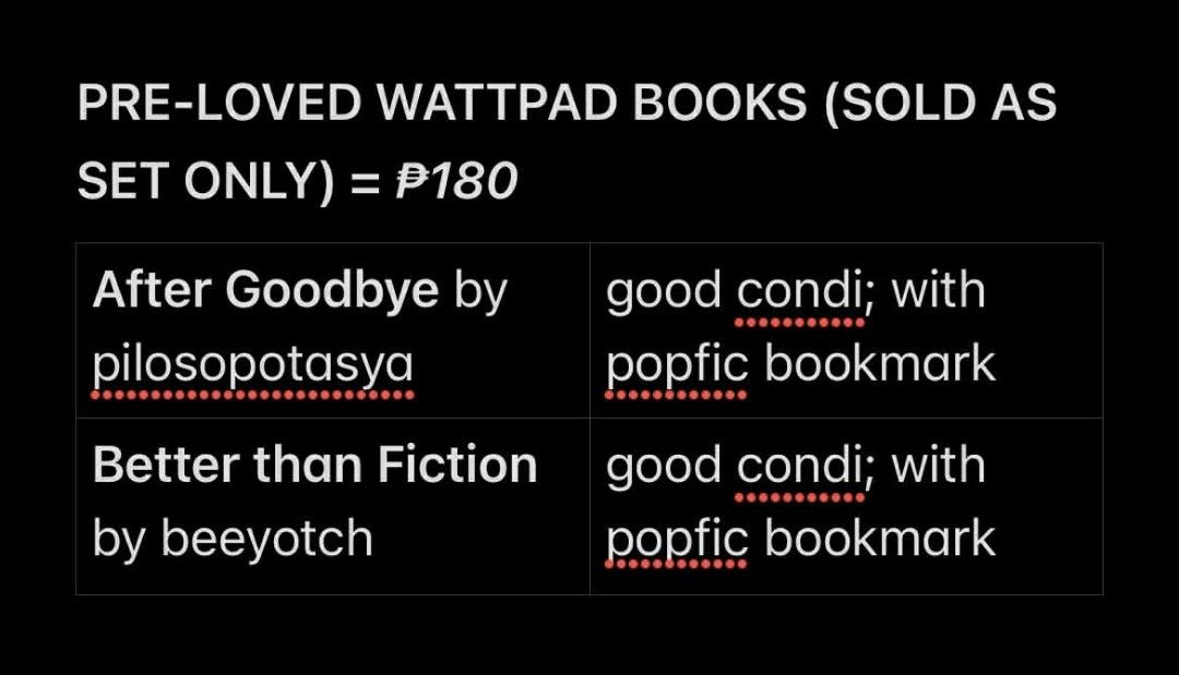 Wattpad Books Bundle for Sale (Category: Storybooks) located in Marilao. Submitted by mamiai_store (Listing ID 1408179921, Image 2). Description: Pre-loved Wattpad Books: •After Goodbye by pilosopotasya •Better Than Fiction by beeyotch -- sold as set only for 180 php -- dm for more inquiries.