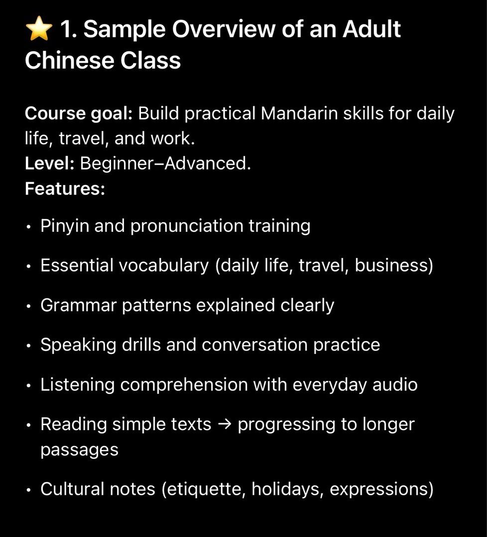 Adult Chinese Class - Beginner to Advanced (Category: Assessment Books) located in Singapore. Submitted by jeffsg88 (Listing ID 1408469522, Image 2). Description: Course goal: Build practical Mandarin skills for daily life, travel, and work. Level: Beginner–Advanced. Features: • Pinyin and pronunciation training • Essential vocabulary (daily life, travel, business) • Grammar patterns explained clearly • Speaking drills and conversation practice •