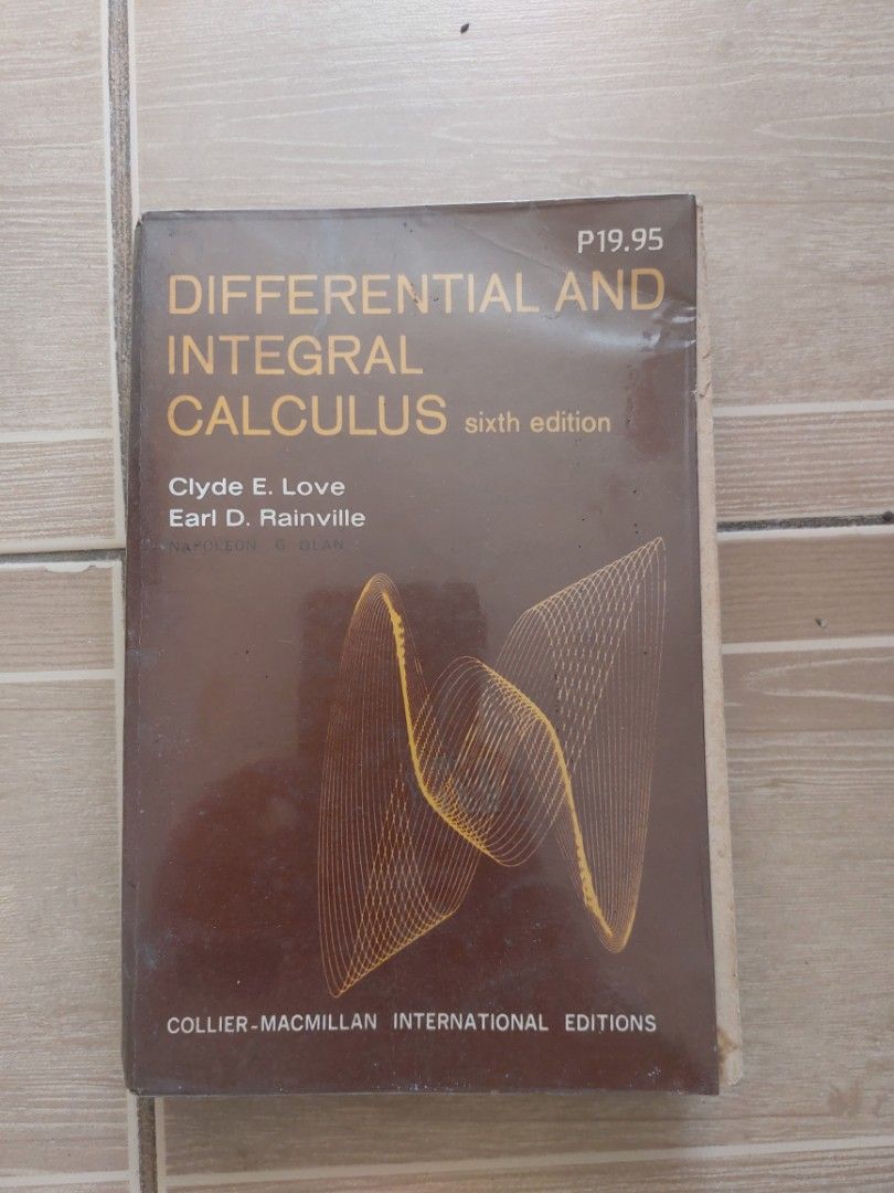 Differential and Integral Calculus (Category: Textbooks) located in Marikina City. Submitted by margahuela (Listing ID 1355345205, Image 1). Description: Differential and Integral Calculus by Clyde E. Love Earl D. Rainville - COLLIER-MACMILLAN INTERNATIONAL EDITIONS rfs: decluttering Message me for more photos.