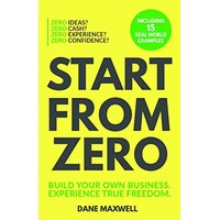 Start from Zero: Build Your Own Business & Experience True Freedom ...