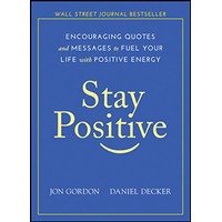 Stay Positive: Encouraging Quotes and Messages to Fuel Your Life with ...