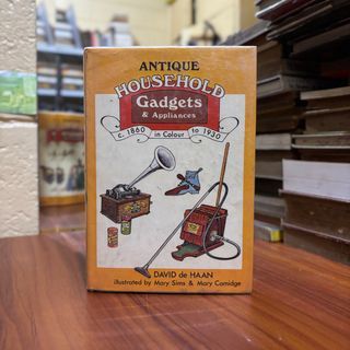 Antique Household Gadgets and Appliances, 1860-1930