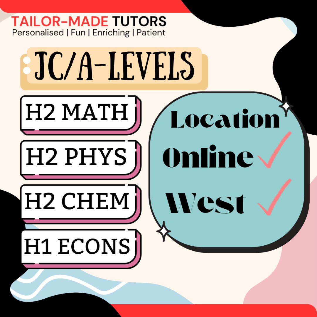 PRIVATE 1-1 TUTOR, JC/A-LEVELS, H2 MATH, H2 PHYS H2 CHEM, H1 ECONS ...