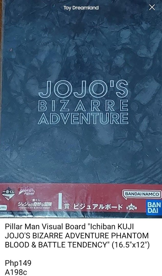 JoJo's Bizarre Adventure Visual Boards (Category: Comics & Manga) located in Imus. Submitted by toydreamland (Listing ID 1366101368, Image 1). Description: JoJo's Bizarre Adventure Visual Boards Php149 each A198c, A200a & b === FREE shipping via LBC COP for purchases worth Php 500 and above ;) Check out our other listings and save on shipping fees :).