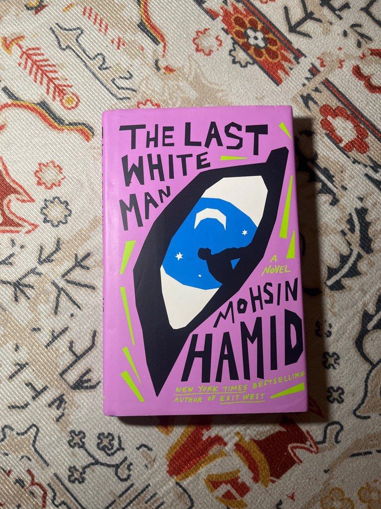 THE LAST WHITE MAN by Mohsin Hamid (Hardbound) (Category: Storybooks) located in Quezon City. Submitted by holdmysecondhand (Listing ID 1366121040, Image 1). Description: .