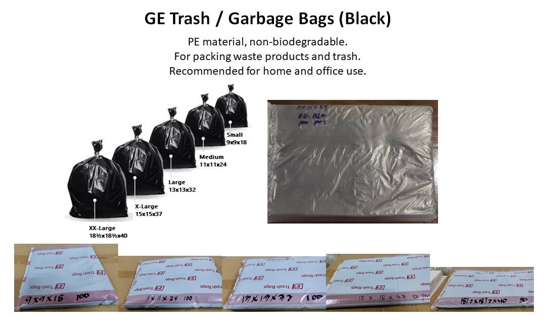 GE Trash / Garbage Bags (Black) (Category: Waste Bins & Bags) located in Manila. Submitted by golden888onlineshop (Listing ID 1369549731, Image 1). Description: GE Trash / Garbage Bags (Black) PE material, non-biodegradable. For packing waste products and trash. Recommended for home and office use. Size (inches): Small 9x9x18 (100pcs) Medium 11x11x24 (100pcs) Large 13x13x32 (100pcs) X-Large 15x15x37 (50pcs) XX-Large 18½x18½x40 (50pcs) DIRECT MESS