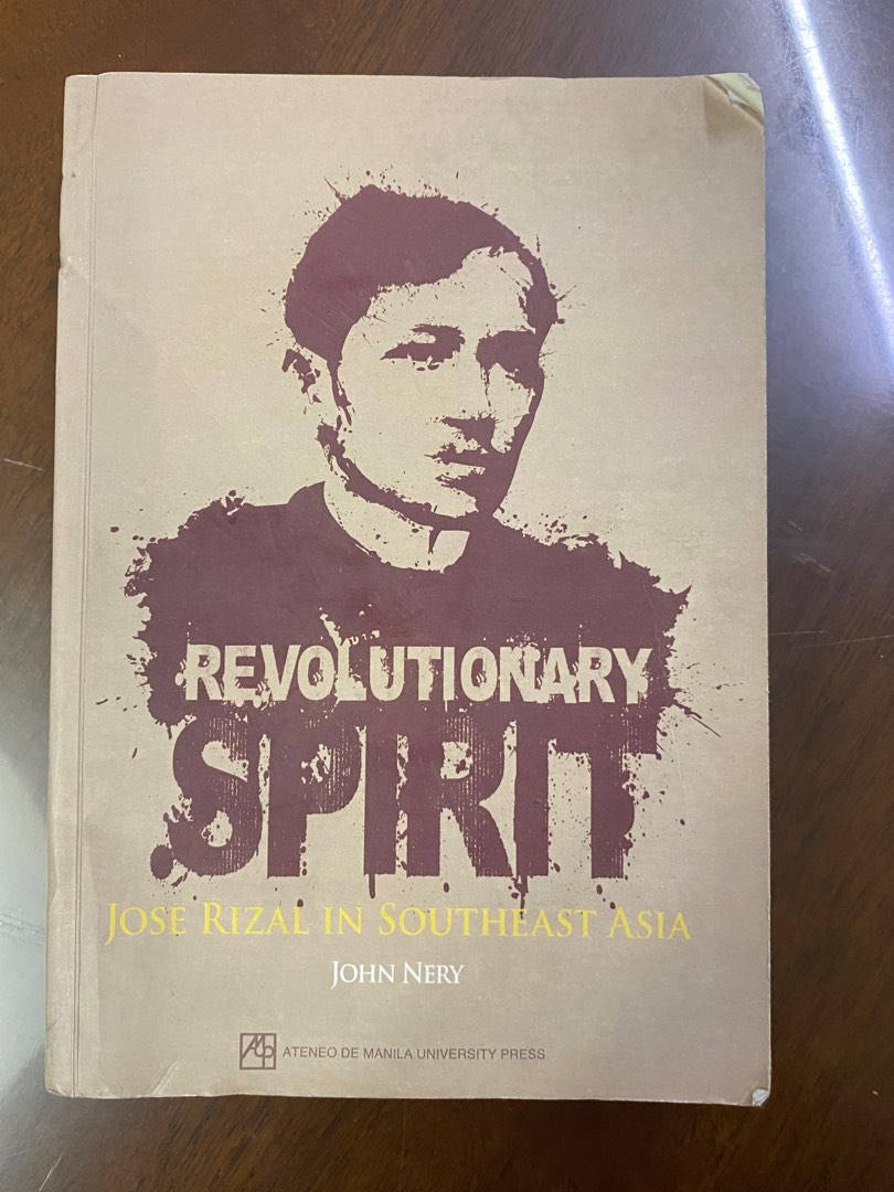 Revolutionary Spirit - Jose Rizal in Southeast Asia By John Nery ...