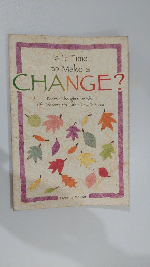 Is it time to make a Change by Deanna Beisser (Category: Storybooks) located in Taguig. Submitted by danilc (Listing ID 1374200660, Image 1). Description: Is it time to make a Change by Deanna Beisser -> Self help book Lightly used Minimal yellowing and stains on pages Minimal small scratches No page tears RFS: Decluttering Area: BGC, Taguig City No meet-ups Shipping fee shouldered by buyer (Grab/ lalamove/ LBC) Payment: Gcash/Maya :).