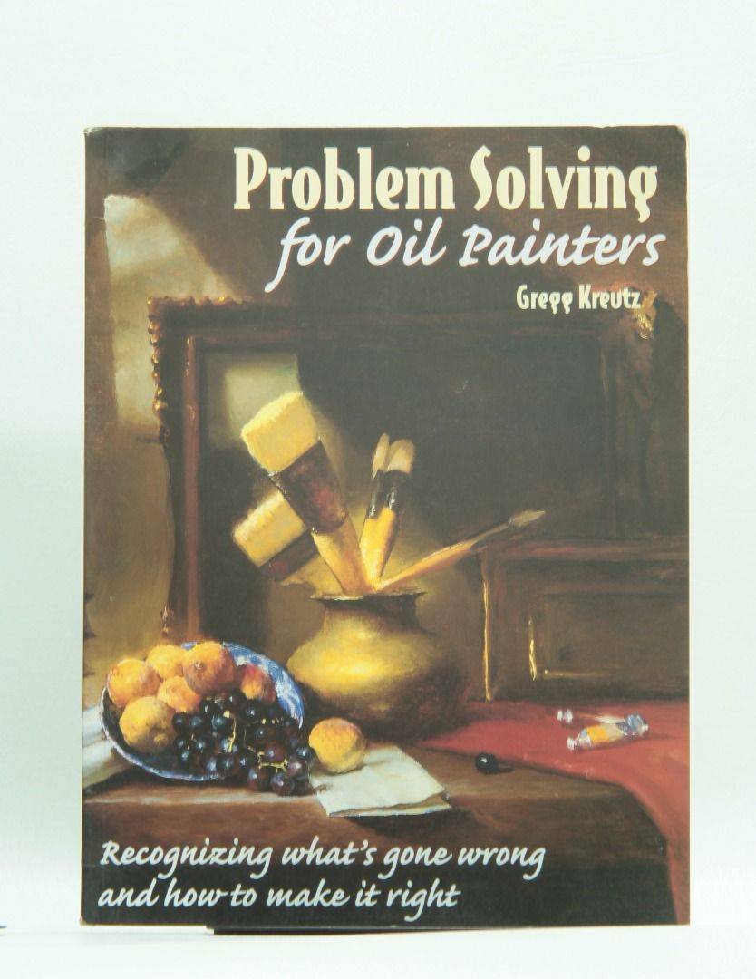 Problem Solving for Oil Painters: Recognizing What's Gone Wrong and How ...