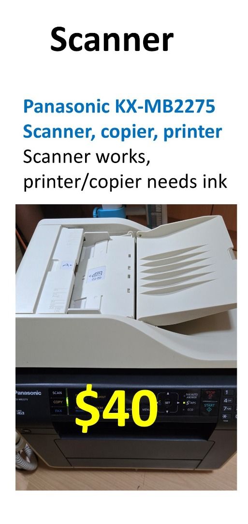 Panasonic multi-function 3-in-1 scanner, printer, copier (Category: Printers, Scanners & Copiers) located in Singapore. Submitted by rkattri (Listing ID 1377598902, Image 1). Description: Panasonic KX-MB2275 multi-function 3-in-1: scanner, copier, and printer. Scanner works perfect, printer/copier needs ink - not sure what model of ink. .