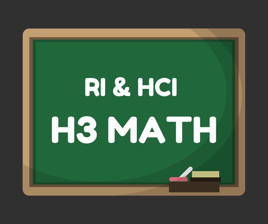 H3 Math RI & HCI H3 MATH 90RP DISTINCTION LECTURE NOTES LECTURE TEST TUTORIAL ...