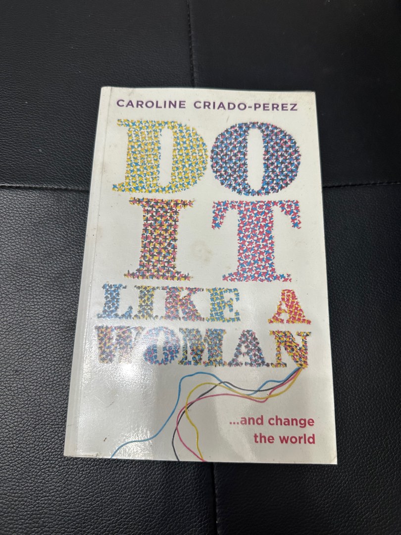 Do It Like A Woman and Change The World Caroline Criado-Perez, Hobbies ...