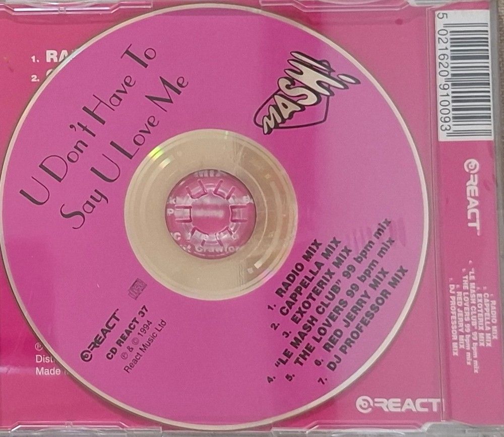 MASH - U Don't Have To Say U Love Me CD (Category: CDs & DVDs) located in Singapore. Submitted by masterkt88 (Listing ID 1383623031, Image 2). Description: Original CD of MASH - U Don't Have To Say U Love Me. Includes Radio Mix, Cappella Mix, Exoterix Mix, and more. Released by React Music Ltd. in 1994. A must-have for any collector!Brand new and sealed PM for interested .