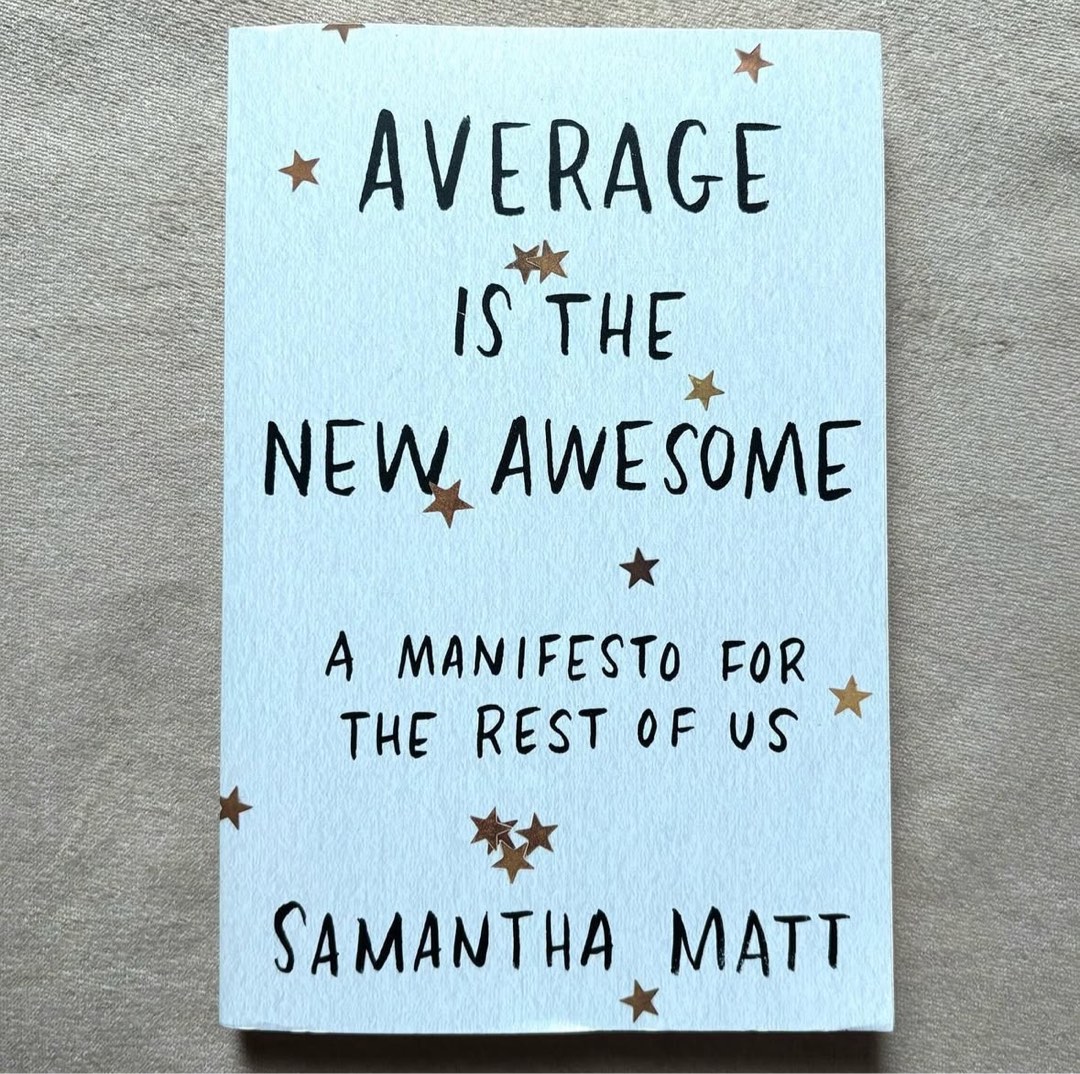 AVERAGE IS THE NEW AWESOME - SAMANTHA MATT, Hobbies & Toys, Books ...