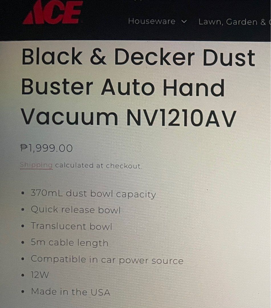 Black & Decker Dust Buster Auto (Car) Hand Vacuum NV1210AV - HALF PRICED/BRAND NEW (Category: Vacuum Cleaner & Housekeeping) located in Quezon City. Submitted by dadabols (Listing ID 1395324063, Image 2). Description: Half Priced. Never been opened/used. Original Price: PhP 1999.00 Details in the 2nd picture. RFS: Will not use Payment: GCash / Online Banking .